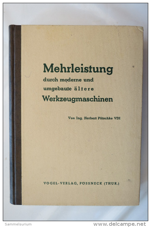 Ing. Herbert Pötschke "Mehrleistung Durch Moderne Und Umgebaute ältere Werkzeugmaschinen" Von 1942 - Technical