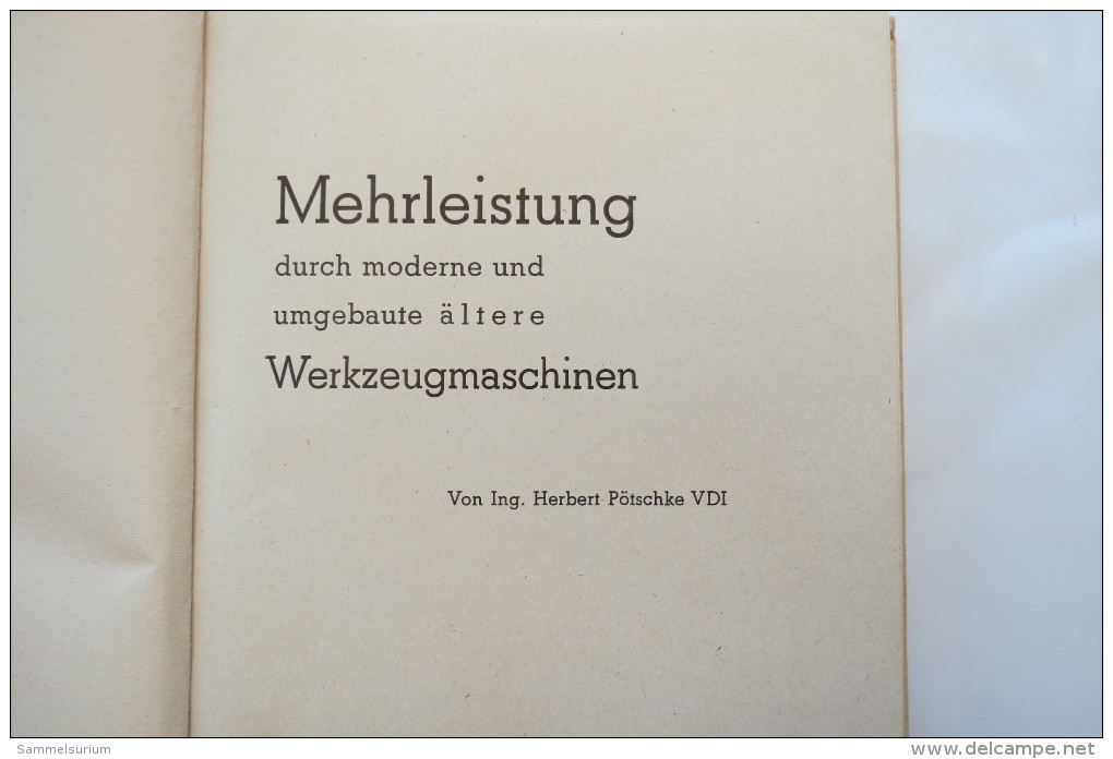 Ing. Herbert Pötschke "Mehrleistung Durch Moderne Und Umgebaute ältere Werkzeugmaschinen" Von 1942 - Technical