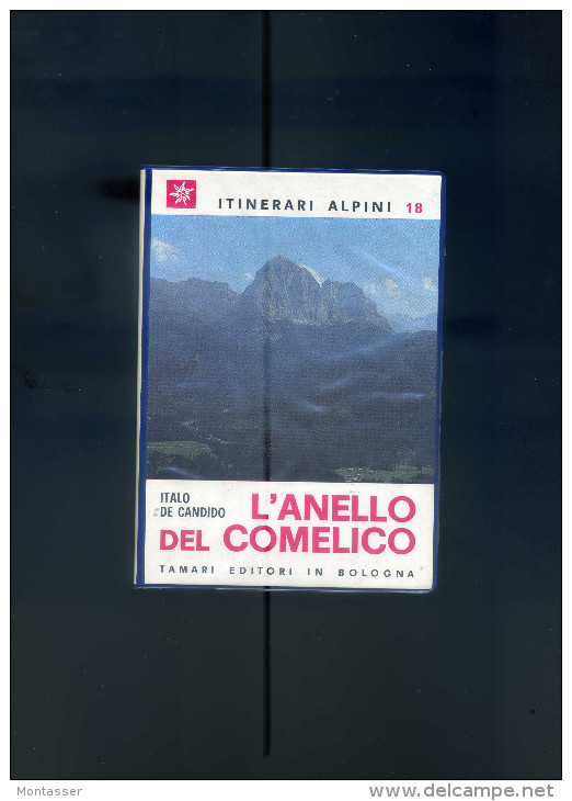 DE CANDIDO I. " L´ Anello Del Comelico ". 1° Ed. TAMARI 1974. ALPINISMO. - Histoire, Philosophie Et Géographie
