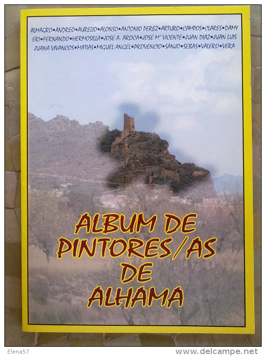 LIBRO ALBÚM DE PINTORES/AS DE ALHAMA DE MURCIA EXPOSICIÓN.RARO,ESCASO.VER INDICE,MAGNIFICA OBRA.ALMAGRO,ANDREO,AURELIO,A - Cultura