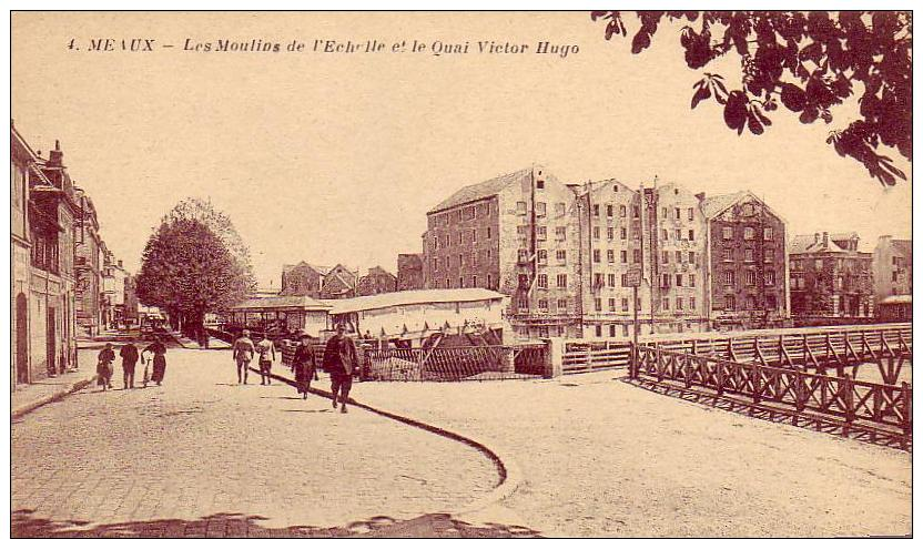 4 MEAUX  LES  MOULINS  DE  L  ECHELLE  ET LE QUAI VICTOR  HUGO - Meaux