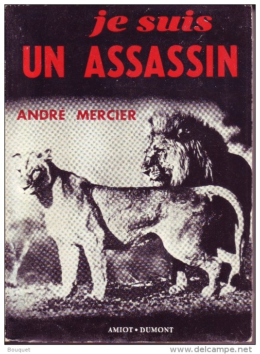 LIVRES - CHASSE - AFRIQUE - JE SUIS UN ASSASSIN - ANDRE MERCIER - EDITEUR AMIOT DUMONT - 1954 - Chasse/Pêche