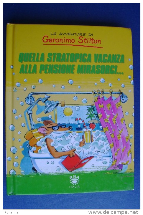 PFY/14 LE AVVENTURE DI GERONIMO STILTON - QUELLA STRATOPICA VACANZA ALLA PENSIONE MIRASORCI Ed.RBA - Niños Y Adolescentes