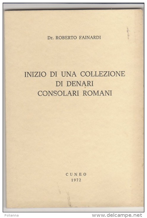 PFY/30 Roberto Fainardi INIZIO DI UNA COLLEZIONE DI DENARI CONSOLARI ROMANI Cuneo 1972/monete - Boeken & Software