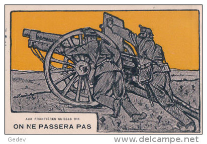 Armée Suisse Canon Aux Frontières, On Ne Passera Pas (28215) - Guerra 1914-18
