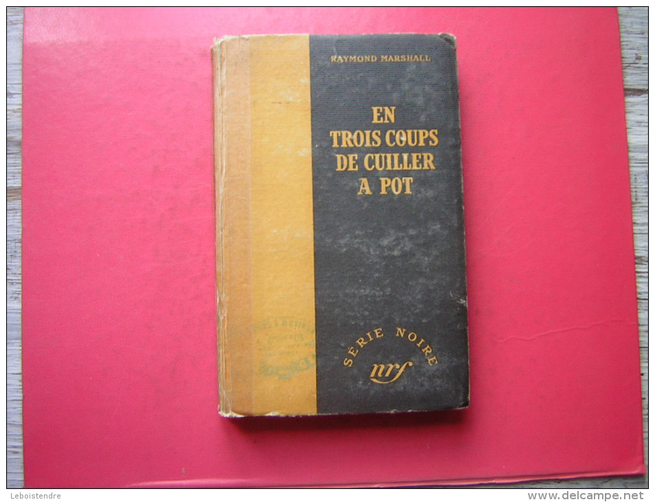 POLICIER  SERIE NOIRE RAYMOND MARSHALL N° 20   EN TROIS COUPS DE CUILLER A POT   GALLIMARD 1948 EO  SANS JAQUETTE - Série Noire