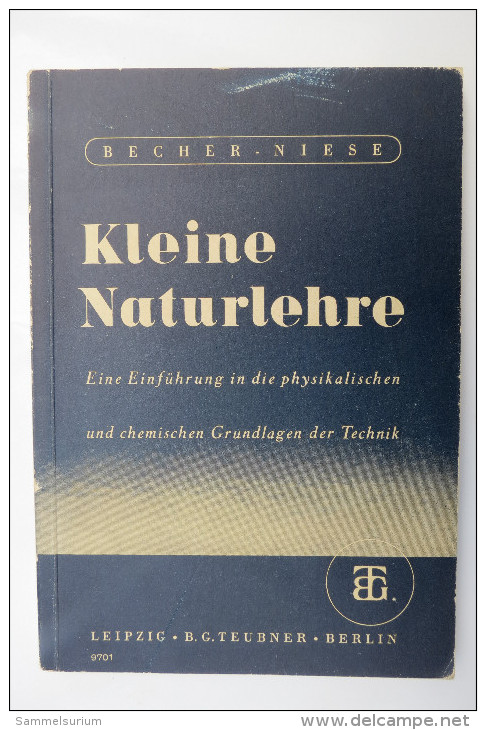 Dipl.-Ing. K.-E.Becher/Dr. G.Niese "Kleine Naturlehre" Physikalische Und Chemische Grundlagen Der Technik, Von 1941 - Technical