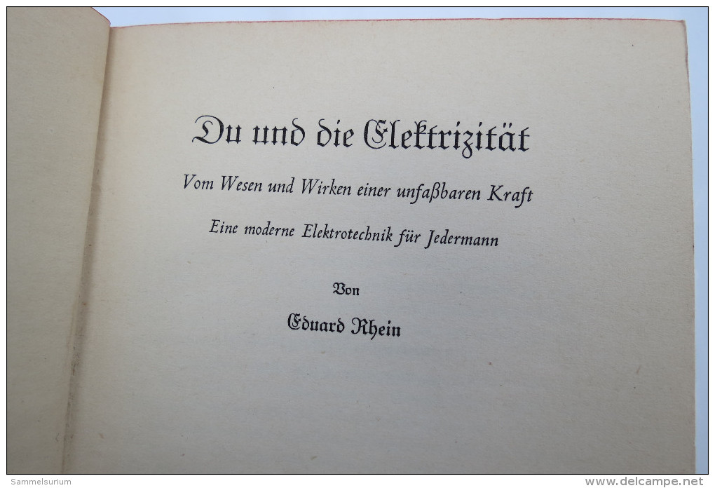 Eduard Rhein "Du Und Die Elektrizität" Vom Wesen Und Wirken Einer Unfaßbaren Kraft, Erstauflage Von 1940 - Technical