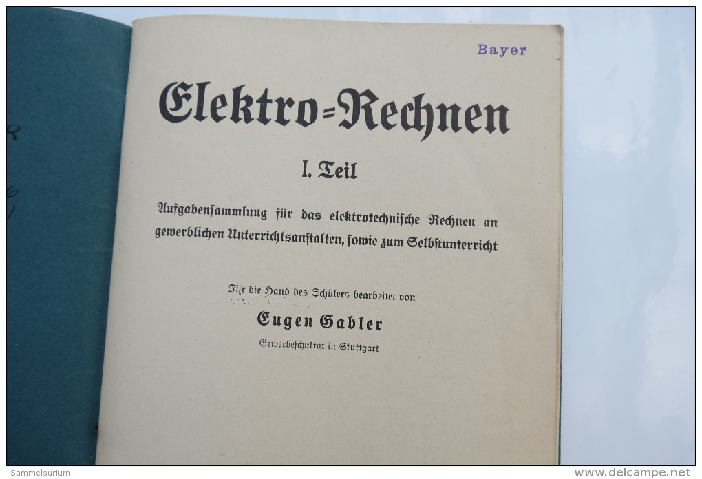 Eugen Gabler "Elektro-Rechnen" 1. Teil, Aufgabensammlung Für Das Elektrotechnische Rechnen, Von 1940 - Technical
