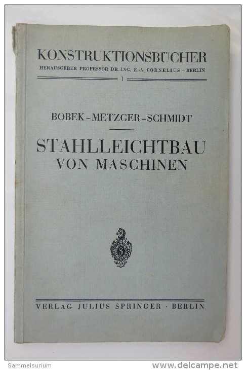 Dipl.-Ing. K. Bobek/Obering.W. Metzger/Dr.-Ing. Fr. Schmidt "Stahlleichtbau Von Maschinen", Von 1939 - Técnico