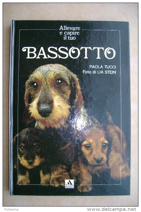 PCG/44 Paola Tucci ALLEVARE E CAPIRE Il Tuo Cane BASSOTTO Illustrati Mondadori I Ed.1990 - Pets