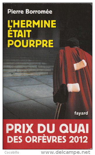 L'Hermine Etait Pourpre - De Pierre Borromée - Fayard - 2011 - Fayard