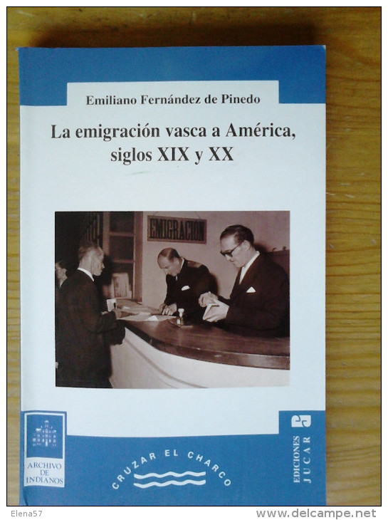 LIBRO LA EMIGRACION VASCA A AMERICA SIGLOS XIX Y XX ARCHIVO DE INDIANOS. Emiliano Fernandez De Pinedo.Descripción: 1993, - Histoire Et Art