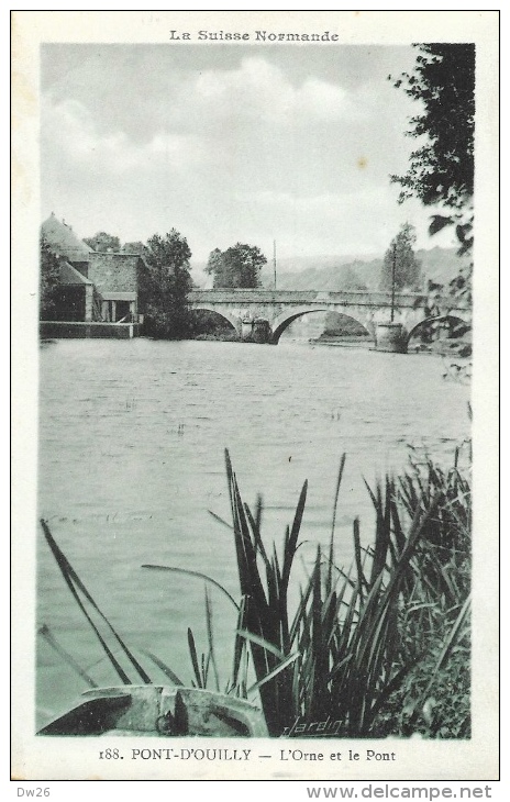 Pont D´Ouilly - L´Orne Et Le Pont - La Suisse Normande - Carte N°188 Non Circulée - Pont D'Ouilly