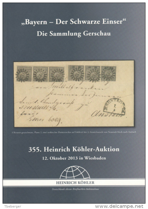 Köhler 355. Auktion 2013 Bayern Schwarzer Einser Sammlung Gerschau, Altdeutschland, 40 Lose In Farbe Einführung - Catalogues For Auction Houses