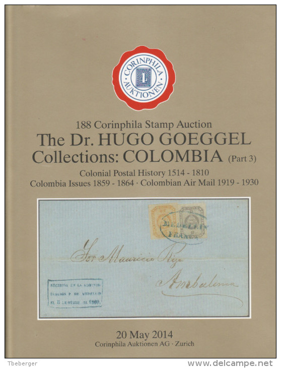 Colombia Dr. Hugo Goeggel Collections Part 3 AC Corinphila 188; May 2014, In Full Color, 264 Lots - Catálogos De Casas De Ventas