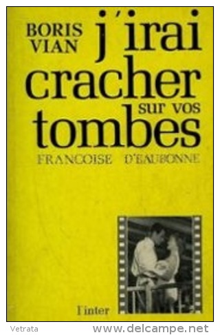 J'irai Cracher Sur Vos Tombes Par D'Eaubonne Francoise, D'après Boris Vian. Ed L' Inter, 1969 - Cinéma / TV