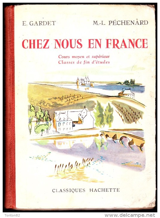 E. Gardet / M.L. Péchenard - Chez Nous En France - Lectures - Classiques Hachette - ( 2 Ex. 1956 Ou 1958 ) . - 6-12 Years Old