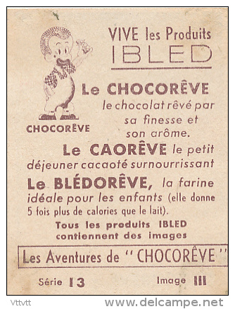 Les Aventures  De CHOCOREVE : "Chocorêve Pâtineur", Série 13, Image III, Vive Les Produits IBLED... - Ibled