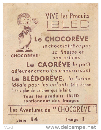 Les Aventures  De CHOCOREVE : "Il Ne Faut Pas Rire Du Malheur Des Autres", Série 14, Image I, Vive Les Produits IBLED.. - Ibled