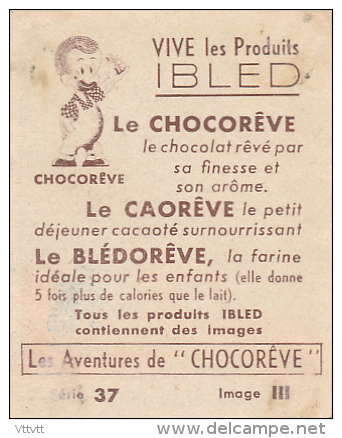 Les Aventures De CHOCOREVE : "Chocorêve Ne Suit Plus Le Guide", Série 37, Image III, Vive Les Produits IBLED... - Ibled