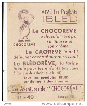 Les Aventures De CHOCOREVE : "Chocorêve Est Trop Moqueur", Série 40, Image II, Vive Les Produits IBLED... - Ibled