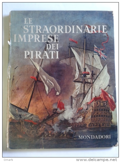 Lib324 Le Straordinarie Avventure Dei Pirati, Mondadori 1958, Romani Saraceni Battaglie Navi Vascelli Caraibi Illustato - Adolescents