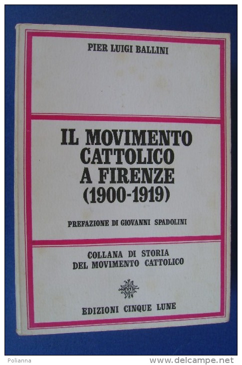 PFZ/28 P.L. Ballini IL MOVIMENTO CATTOLICO A FIRENZE (1900-1919) Ed.Cinque Lune 1969 - Religion