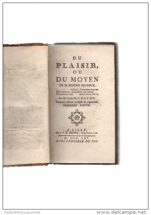 Du Plaisir,ou Du Moyen De Se Rendre Heureux,...par M.l'abbé H.C.D.S.P.D'A.HENNEBERT.X IX-203 Pp & 184 Pp.2e Partie.1765. - 1701-1800