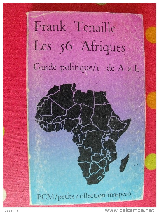 Les 56 Afriques. Tome 1.  Franck Tenaille. 1979. Maspero. 226 Pages . - Política