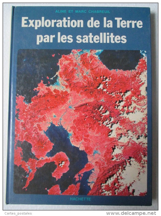 Exploration De La Terre Par Les Satellites  /  Aline Et Marc Chabreuil - Sterrenkunde