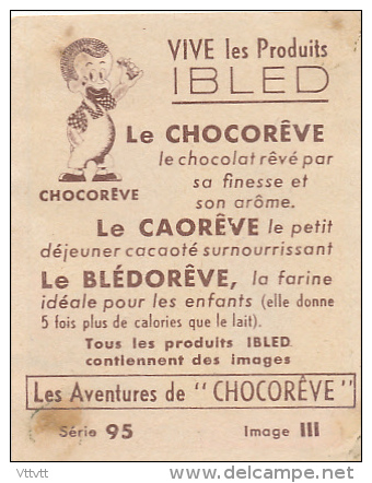 Les Aventures De CHOCOREVE : "Chocorêve Choisit Une Cravate", Série 95, Image III, Vive Les Produits IBLED... - Ibled