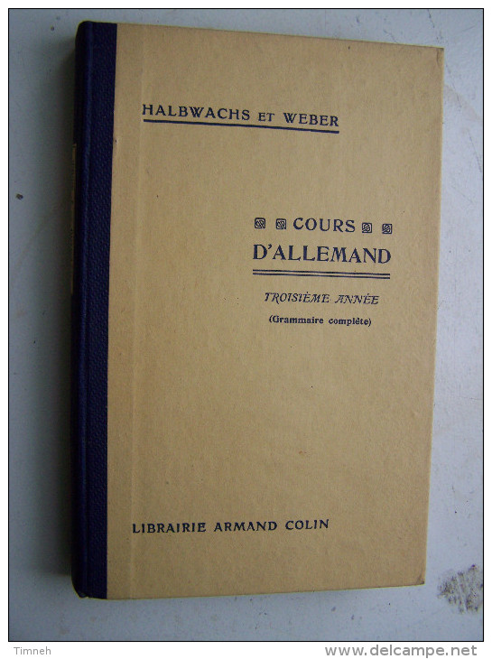 COURS D ALLEMAND TROISIEME ANNEE Grammaire Complète HALBWACHS ET WEBER 1939 LIBRAIRIE ARMAND COLIN Allemand Gothique - Livres Scolaires