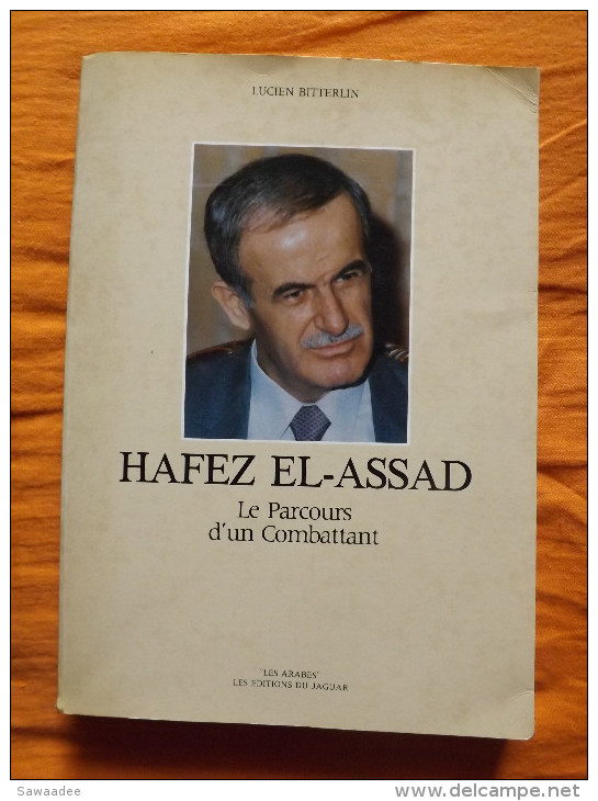 LIVRE - HAFEZ EL ASSAD LE PARCOURS D'UN COMBATTANT - L. BITTERLIN - ED. JAGUAR - SYRIE -DEDICACE A JACQUES VERGES AVOCAT - Biographie