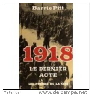 1918 LE DERNIER ACTE BARRIE PITT 1ERE GUERRE MONDIALE 14-48 - Guerre 1914-18