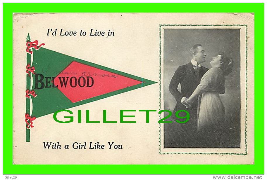 BELWOOD, ONTARIO - COUPLES, L'D LOVE TO LIVE IN BELWOOD WITH A GIRL LIKE YOU - TRAVEL IN 1913 - - Autres & Non Classés