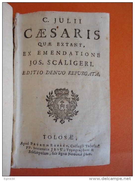 LATIN - C. Julii CAESARIS Quae Extant, Ex Emendatione Jos. Scaligeri. -Editio Denuo Repurgata - Tolosae -  Vers1750 - 1701-1800