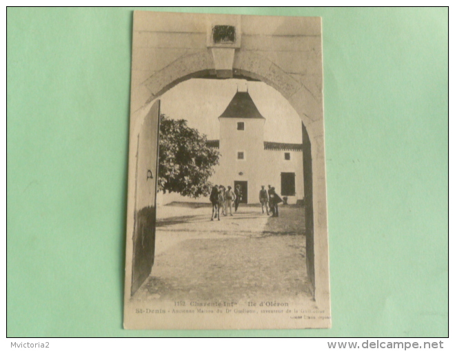 ILE D´OLERON - ST DENIS, Ancienne Maison Du Dr GUILLOTIN, Inventeur De La Guillotine - Ile D'Oléron