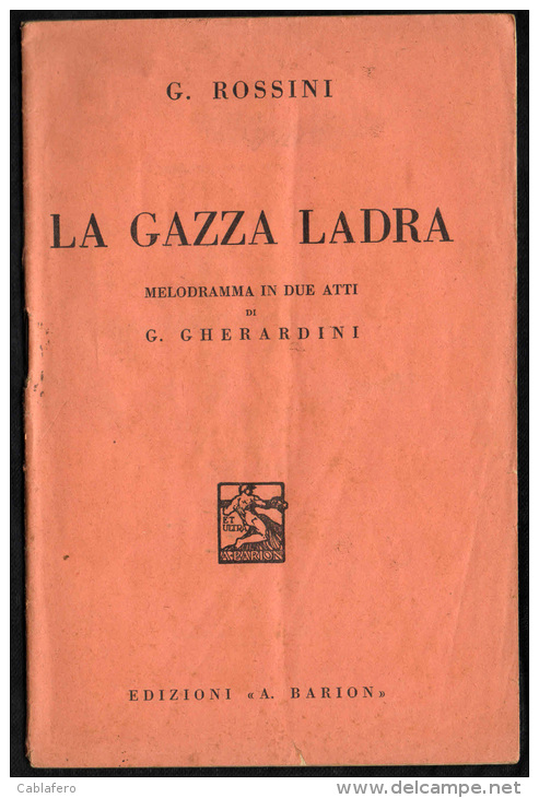 GIOACCHINO ROSSINI - LA GAZZA LADRA - LIBRETTO D'OPERA - MELODRAMMA IN DUE ATTI DI G. GHERARDINI - Otros & Sin Clasificación