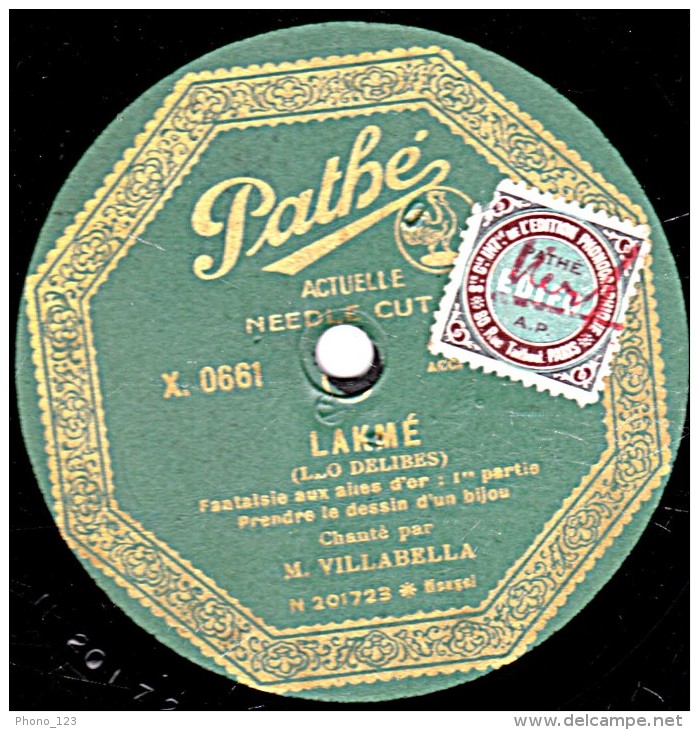 78 Trs - Pathé X. 0661 - 25 Cm - état TB - VILLABELLA - LAKME Fantaisie Aux Ailes D'or  Prendre Le Dessin D'un Bijou - 78 G - Dischi Per Fonografi