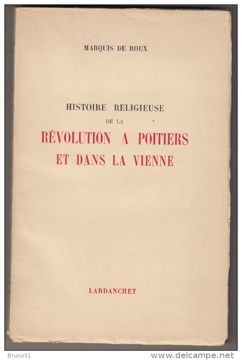 Marquis De ROUX : Histoire Religieuse De La Révolution à Poitiers Et Dans La Vienne - Poitou-Charentes