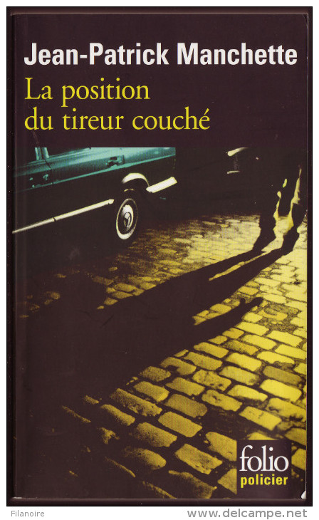 Jean-Patrick MANCHETTE : La Position Du Tireur Couché, Folio Policier, N 4, 2011 - Autres & Non Classés