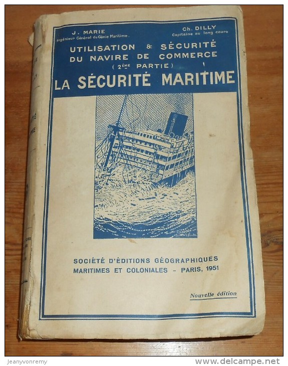 La Sécurité Maritime. Utilisation Et Sécurité Du Navire De Commerce. J. Marie Et Ch. Dilly.1951. - Barche