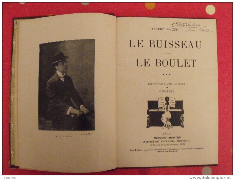 Le Ruisseau, Le Boulet.. Pierre Wolff . Illustré Par Carlègle. Fayard . 1911.  128 Pages. - French Authors