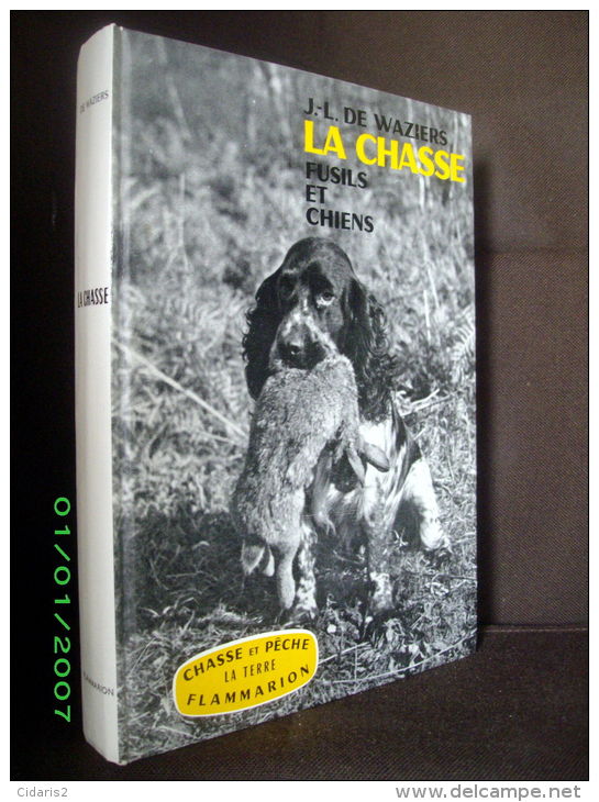 "La CHASSE" (Fusil & Chien) De WAZIERS Hunt Jagd FLAMMARION Collection La Terre 1964 TBE ! - Caza/Pezca