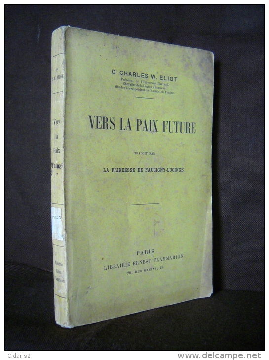 "VERS La PAIX FUTURE" Dr Charles W. ELIOT Guerre War 14 18 WW1 Krieg 1ère Edition 1916 ! - Guerre 1914-18