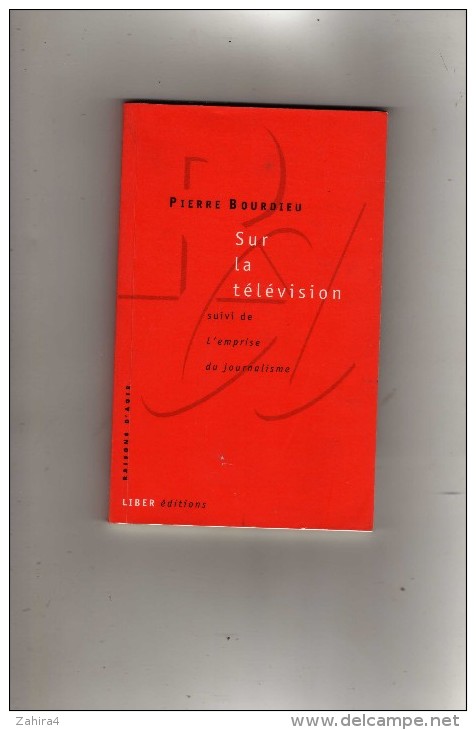 Pierre Bourdieu - Sur La Télévision - Suivi De L'emprise Du Journalisme - Raison D'agir  Liber éditions - 18 Ans Et Plus