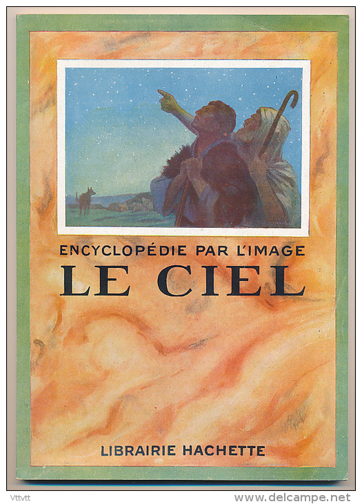 LE CIEL, Encyclopédie Par L'Image (1949), Librairie Hachette, 64 Pages, Sommaire Détaillé Dans Les Scans, TBE - Astronomie