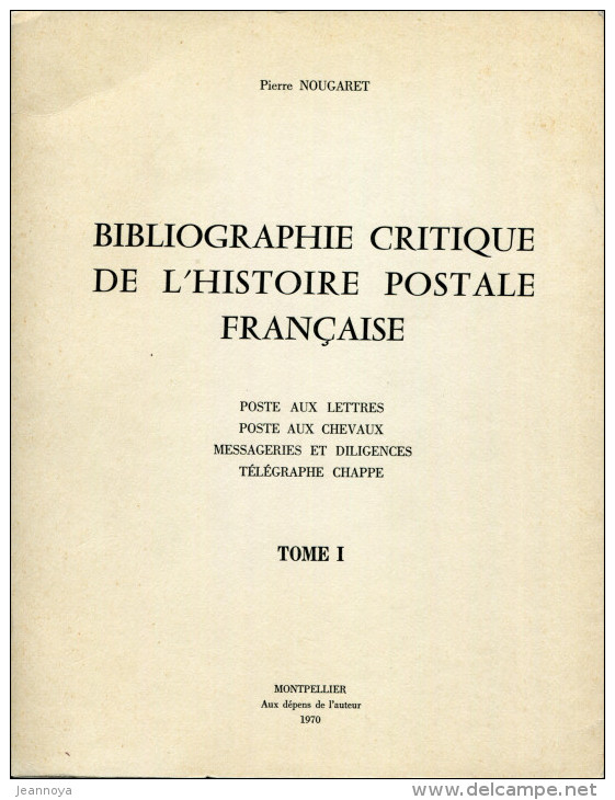 NOUGARET P. - BIBLIOGRAPHIE CRITIQUE DE L'HISTOIRE POSTALE FRANCAISE , 2 TOMES BROCHÉS DE 1970 - SUP & RARE - Philatélie Et Histoire Postale