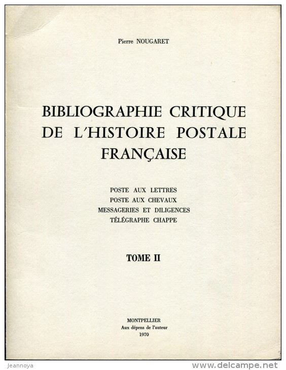 NOUGARET P. - BIBLIOGRAPHIE CRITIQUE DE L'HISTOIRE POSTALE FRANCAISE , 2 TOMES BROCHÉS DE 1970 - SUP & RARE - Philatélie Et Histoire Postale